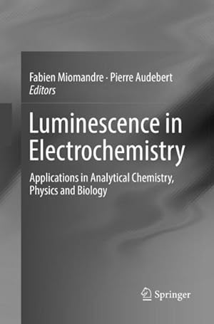 Image du vendeur pour Luminescence in Electrochemistry : Applications in Analytical Chemistry, Physics and Biology mis en vente par AHA-BUCH GmbH