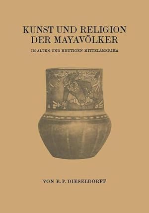 Bild des Verkufers fr Kunst und Religion der Mayavlker : Im Alten und Heutigen Mittelamerika zum Verkauf von AHA-BUCH GmbH