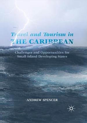 Bild des Verkufers fr Travel and Tourism in the Caribbean : Challenges and Opportunities for Small Island Developing States zum Verkauf von AHA-BUCH GmbH