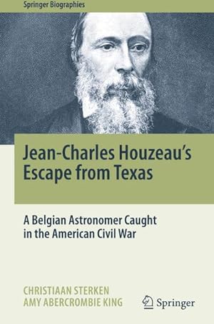 Bild des Verkufers fr Jean-Charles Houzeau's Escape from Texas : A Belgian Astronomer Caught in the American Civil War zum Verkauf von AHA-BUCH GmbH