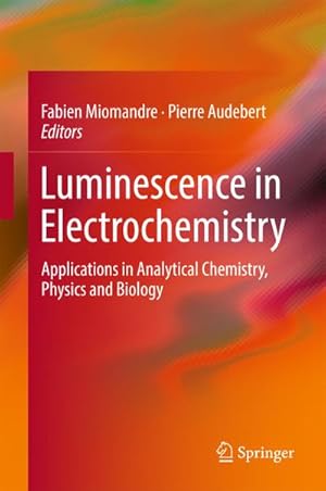 Image du vendeur pour Luminescence in Electrochemistry : Applications in Analytical Chemistry, Physics and Biology mis en vente par AHA-BUCH GmbH