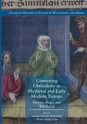 Seller image for Contesting Orthodoxy in Medieval and Early Modern Europe : Heresy, Magic and Witchcraft for sale by AHA-BUCH GmbH