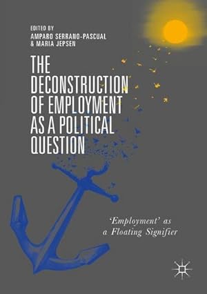 Imagen del vendedor de The Deconstruction of Employment as a Political Question : 'Employment' as a Floating Signifier a la venta por AHA-BUCH GmbH