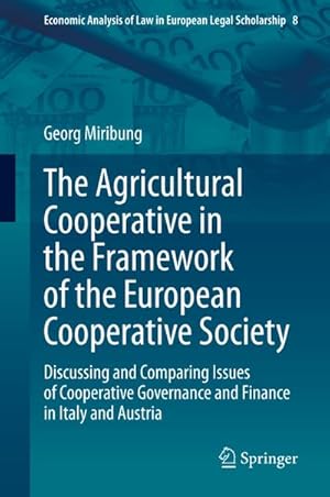 Bild des Verkufers fr The Agricultural Cooperative in the Framework of the European Cooperative Society : Discussing and Comparing Issues of Cooperative Governance and Finance in Italy and Austria zum Verkauf von AHA-BUCH GmbH