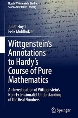 Seller image for Wittgensteins Annotations to Hardys Course of Pure Mathematics : An Investigation of Wittgensteins Non-Extensionalist Understanding of the Real Numbers for sale by AHA-BUCH GmbH