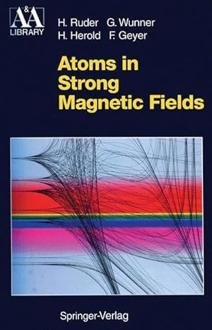 Bild des Verkufers fr Atoms in Strong Magnetic Fields : Quantum Mechanical Treatment and Applications in Astrophysics and Quantum Chaos zum Verkauf von AHA-BUCH GmbH