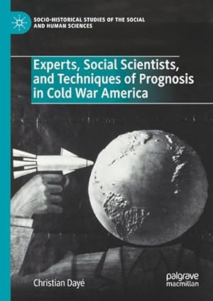 Bild des Verkufers fr Experts, Social Scientists, and Techniques of Prognosis in Cold War America zum Verkauf von AHA-BUCH GmbH