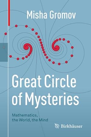 Bild des Verkufers fr Great Circle of Mysteries : Mathematics, the World, the Mind zum Verkauf von AHA-BUCH GmbH