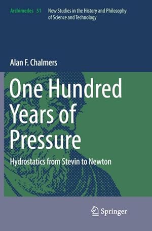 Bild des Verkufers fr One Hundred Years of Pressure : Hydrostatics from Stevin to Newton zum Verkauf von AHA-BUCH GmbH