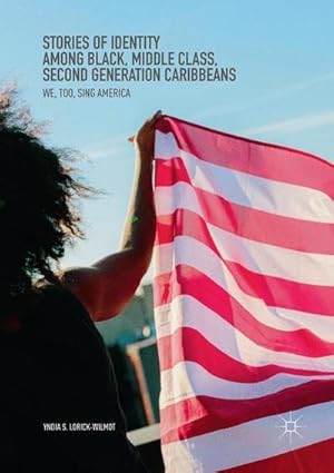 Immagine del venditore per Stories of Identity among Black, Middle Class, Second Generation Caribbeans : We, Too, Sing America venduto da AHA-BUCH GmbH