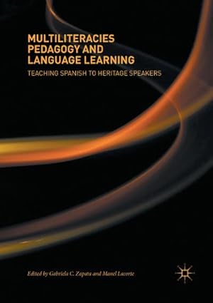 Bild des Verkufers fr Multiliteracies Pedagogy and Language Learning : Teaching Spanish to Heritage Speakers zum Verkauf von AHA-BUCH GmbH