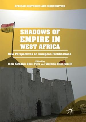 Seller image for Shadows of Empire in West Africa : New Perspectives on European Fortifications for sale by AHA-BUCH GmbH