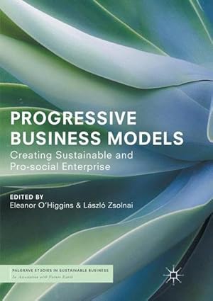 Bild des Verkufers fr Progressive Business Models : Creating Sustainable and Pro-Social Enterprise zum Verkauf von AHA-BUCH GmbH