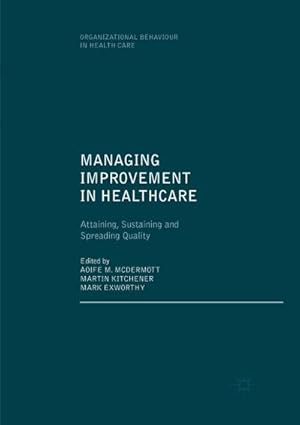 Seller image for Managing Improvement in Healthcare : Attaining, Sustaining and Spreading Quality for sale by AHA-BUCH GmbH