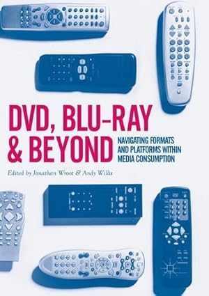 Bild des Verkufers fr DVD, Blu-ray and Beyond : Navigating Formats and Platforms within Media Consumption zum Verkauf von AHA-BUCH GmbH