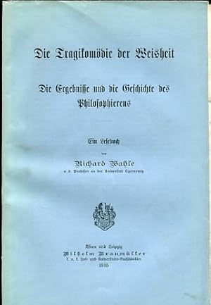 Die Tragikomödie der Weisheit. Die Ergerbisse und die Geschichte des Philosophierens - ein Lesebuch.