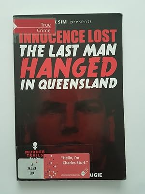 Innocence Lost : The Last Man Hanged in Queensland