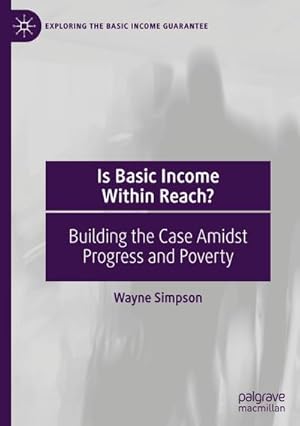 Bild des Verkufers fr Is Basic Income Within Reach? : Building the Case Amidst Progress and Poverty zum Verkauf von AHA-BUCH GmbH