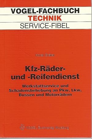 Service-Fibel Kfz-Räder- und -Reifendienst. Werkstattservice u. Schadensbehebung an Pkw, Lkw, Bus...