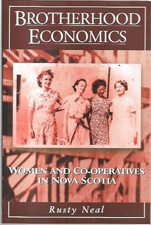 Seller image for Brotherhood Economics: Women and Co-operatives in Nova Scotia. for sale by City Basement Books