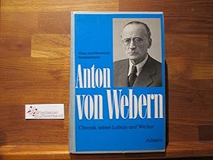 Anton von Webern : Chronik seines Lebens u. Werkes. Hans u. Rosaleen Moldenhauer. [Dt. Übers.: Ke...