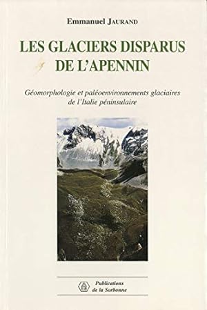 Les GLACIERS disparus de l'Apennin .Géomorphologie et paléoenvironnements glaciaires de l'Italie ...