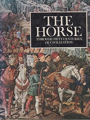 Seller image for The Horse through Fifty Centuries of Civilization for sale by timkcbooks (Member of Booksellers Association)