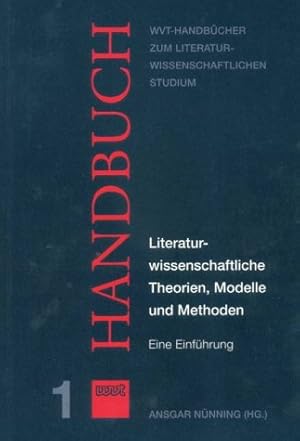 Bild des Verkufers fr Literaturwissenschaftliche Theorien, Modelle und Methoden : eine Einfhrung. hrsg. von Ansgar Nnning. Unter Mitw. von Sabine Buchholz und Manfred Jahn / WVT-Handbcher zum literaturwissenschaftlichen Studium ; Bd. 1 zum Verkauf von ACADEMIA Antiquariat an der Universitt