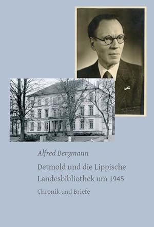 Seller image for Detmold und die Lippische Landesbibliothek um 1945 : Chronik und Briefe for sale by AHA-BUCH GmbH
