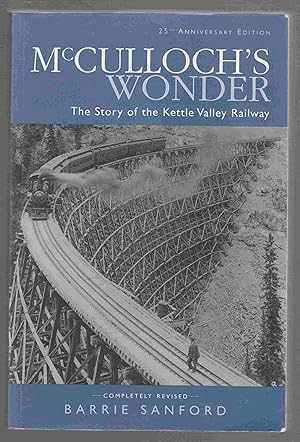 Seller image for McCulloch's Wonder The Story of the Kettle Valley Railway for sale by Riverwash Books (IOBA)