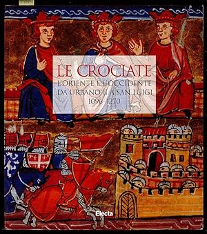 Bild des Verkufers fr Le crociate. L'Oriente e l'Occidente da Urbano II a san Luigi (1096-1270) zum Verkauf von Sergio Trippini