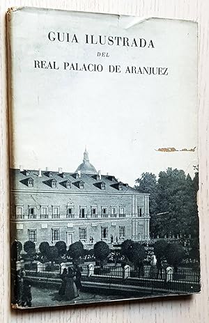 Seller image for GUA ILUSTRADA DEL REAL PALACIO DE ARANJUEZ for sale by MINTAKA Libros