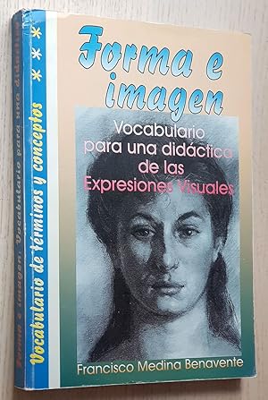 FORMA E IMAGEN. Vocabulario de térninos y conceptos para una didáctica de las Expresiones Visuale...