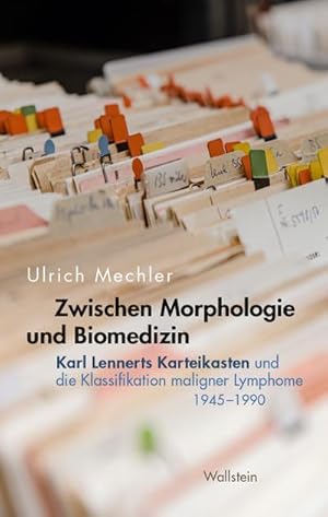 Bild des Verkufers fr Zwischen Morphologie und Biomedizin : Karl Lennerts Karteikasten und die Klassifikation maligner Lymphome, 1945-1990 zum Verkauf von AHA-BUCH GmbH