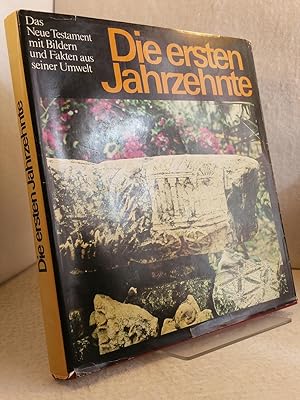 Die ersten Jahrzehnte - Das Neue Testament mit Bildern und Fakten aus seiner Umwelt - Auswahl aus...