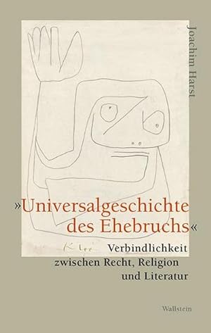 Seller image for Universalgeschichte des Ehebruchs : Verbindlichkeit zwischen Recht, Religion und Literatur for sale by AHA-BUCH GmbH