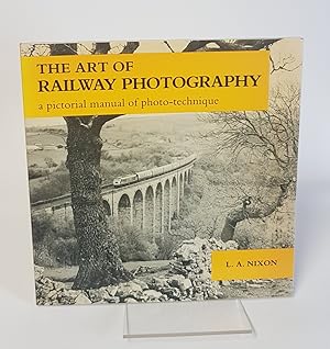 Imagen del vendedor de The Art of Railway Photography - A Pictorial Manual of Photo-Technique a la venta por CURIO