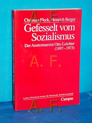 Bild des Verkufers fr Gefesselt vom Sozialismus : der Austromarxist Otto Leichter (1897 - 1973) (Studien zur historischen Sozialwissenschaft 27) zum Verkauf von Antiquarische Fundgrube e.U.