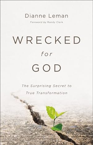 Bild des Verkufers fr Wrecked for God : The Surprising Secret to True Transformation zum Verkauf von GreatBookPrices