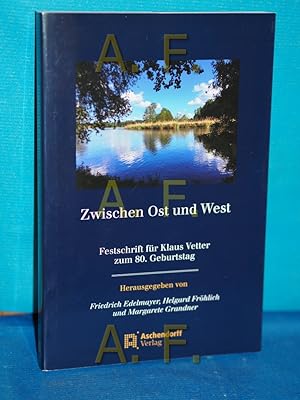 Seller image for Zwischen Ost und West : Festschrift fr Klaus Vetter zum 80. Geburtstag herausgegeben von Friedrich Edelmayer, Helgard Frhlich und Margarete Grandner for sale by Antiquarische Fundgrube e.U.