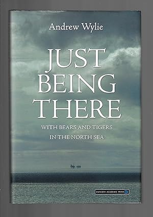 Just Being There : With Bears and Tigers in the North Sea