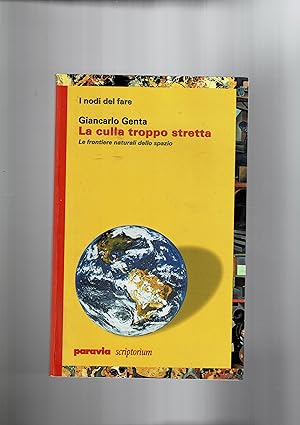 Seller image for La culla troppo stretta. le frontiere naturali dello spazio. for sale by Libreria Gull