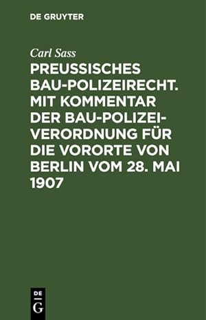 Bild des Verkufers fr Preuisches Baupolizeirecht. Mit Kommentar der Baupolizeiverordnung fr die Vororte von Berlin vom 28. Mai 1907 zum Verkauf von AHA-BUCH GmbH