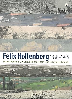 Immagine del venditore per FELIX HOLLENBERG 1868 1945. Maler-Radierer zwischen Niederrhein und Schwbischer Alb venduto da Kunstmuseum der Stadt Albstadt