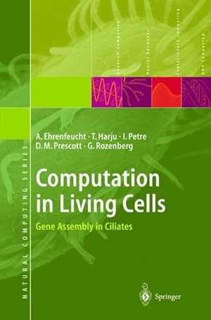 Immagine del venditore per Computation in Living Cells : Gene Assembly in Ciliates venduto da AHA-BUCH GmbH