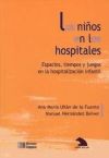 Imagen del vendedor de Los nios en los hospitales: espacios, tiempos y juegos en la hospitalizacin infantil a la venta por AG Library