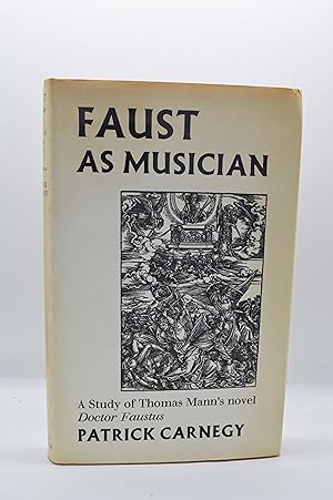 Imagen del vendedor de FAUST AS MUSICIAN: A STUDY OF THOMAS MANN'S NOVEL DOCTOR FAUSTUS a la venta por Worlds End Bookshop (ABA, PBFA, ILAB)