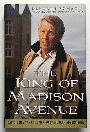 The King of Madison Avenue: David Ogilvy and the Making of Modern Advertising.