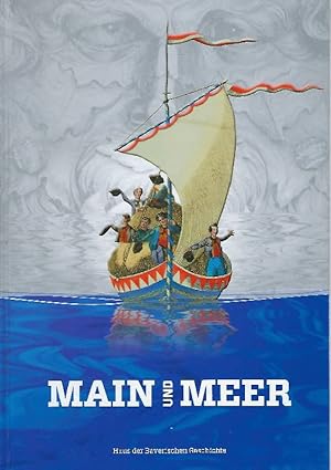 Bild des Verkufers fr Main und Meer. Katalog zur Bayerischen Landesausstellung 2013. Kunsthalle Schweinfurt 9. Mai bis 13. Oktober 2013. zum Verkauf von Antiquariat Lcke, Einzelunternehmung