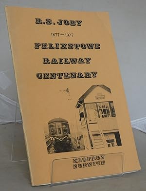 Seller image for R. S. Joby 1877-1977: Felixstowe Railway Centenary for sale by Besleys Books  PBFA